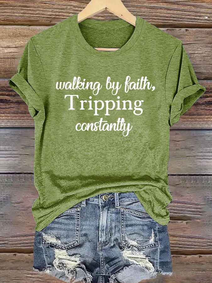 Women's Walking By Faith Tripping Constantly Print T-Shirt