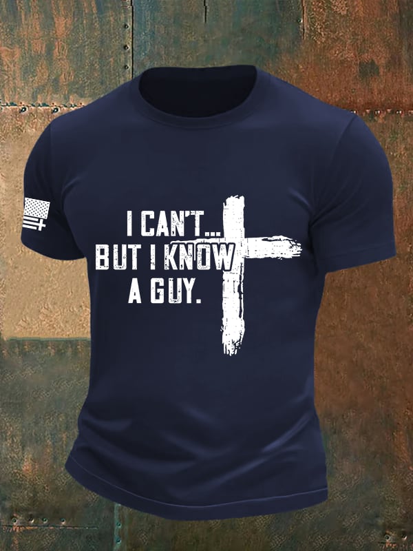 Men's I CAN'T BUT I KNOW A GUY Print T-Shirt
