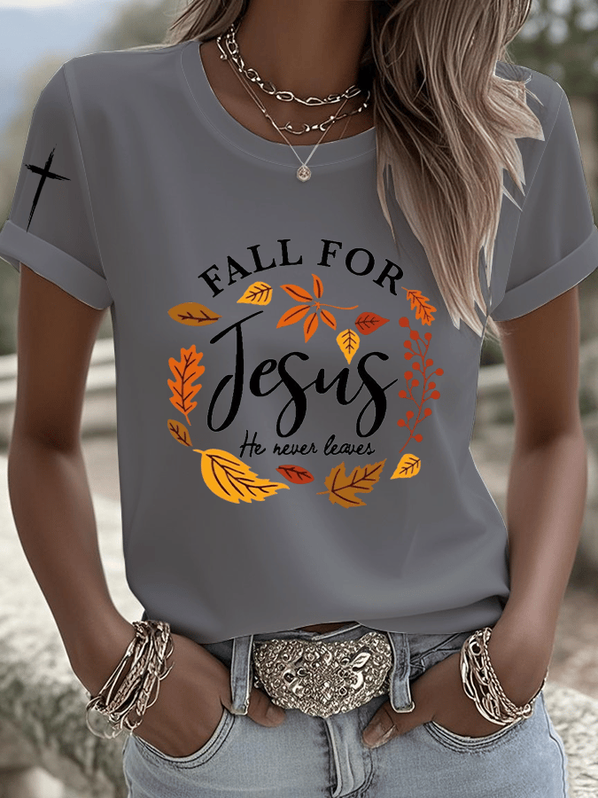 Women's Fall For Jesus He Never Leaves Print Round Neck T-shirt