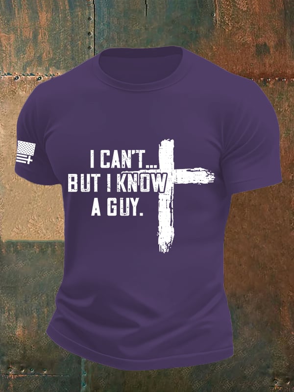Men's I CAN'T BUT I KNOW A GUY Print T-Shirt