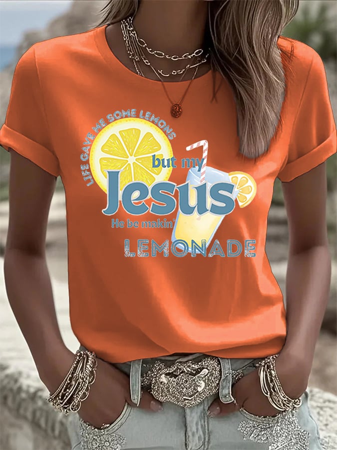 Women's Life Gave Me Some Lemons, But My Jesus, He Be Makin' Lemonade Print Crew Neck T-Shirt