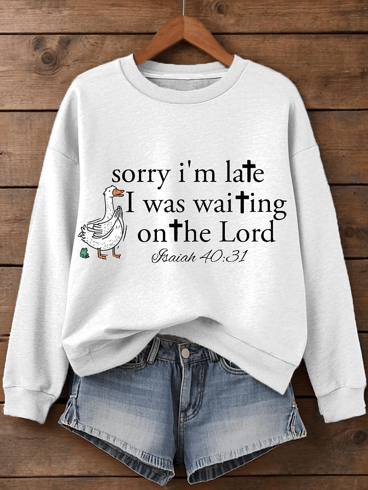 Women's Sorry I’m late Faith Art Print Sweatshirt