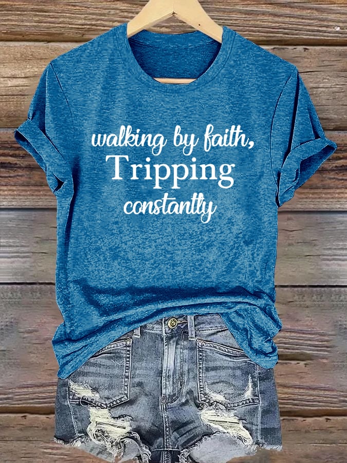 Women's Walking By Faith Tripping Constantly Print T-Shirt