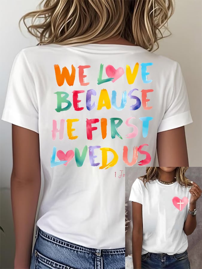 Women's We Love Because He First Loved Us Printed Short-Sleeved T-Shirt