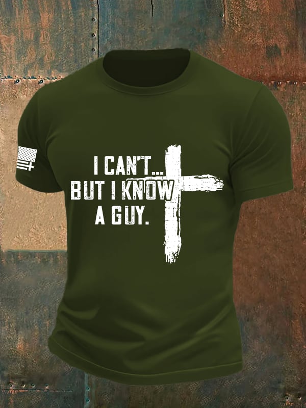 Men's I CAN'T BUT I KNOW A GUY Print T-Shirt