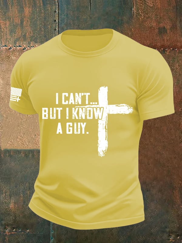 Men's I CAN'T BUT I KNOW A GUY Print T-Shirt