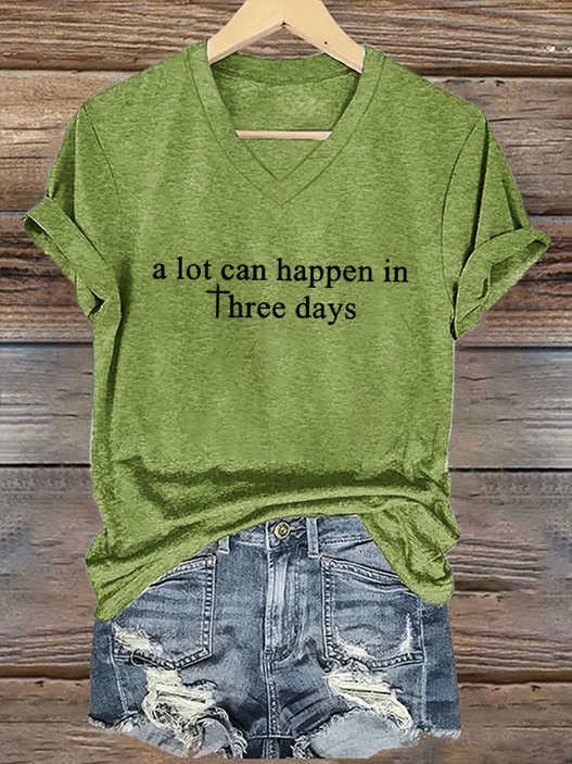 Women's A Lot Can Happen In 3 Days Print T-Shirt