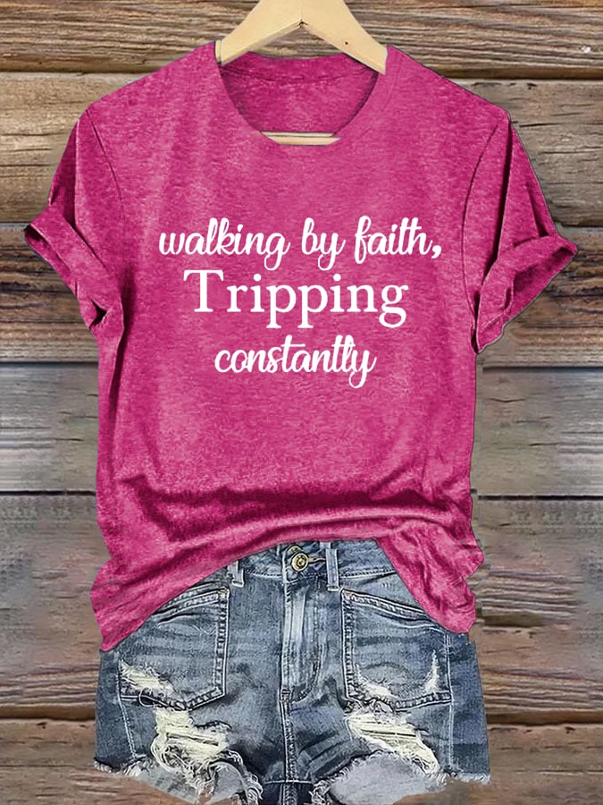 Women's Walking By Faith Tripping Constantly Print T-Shirt