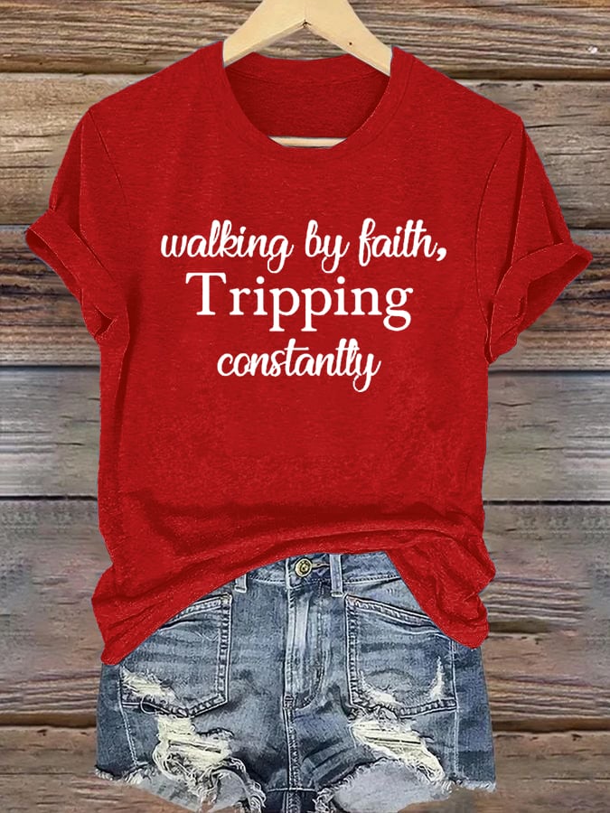 Women's Walking By Faith Tripping Constantly Print T-Shirt