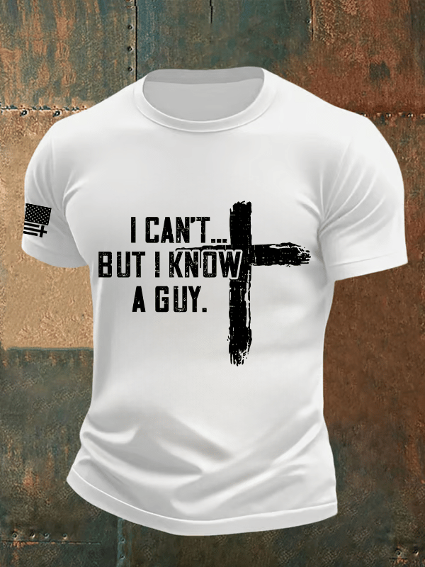 Men's I CAN'T BUT I KNOW A GUY Print T-Shirt
