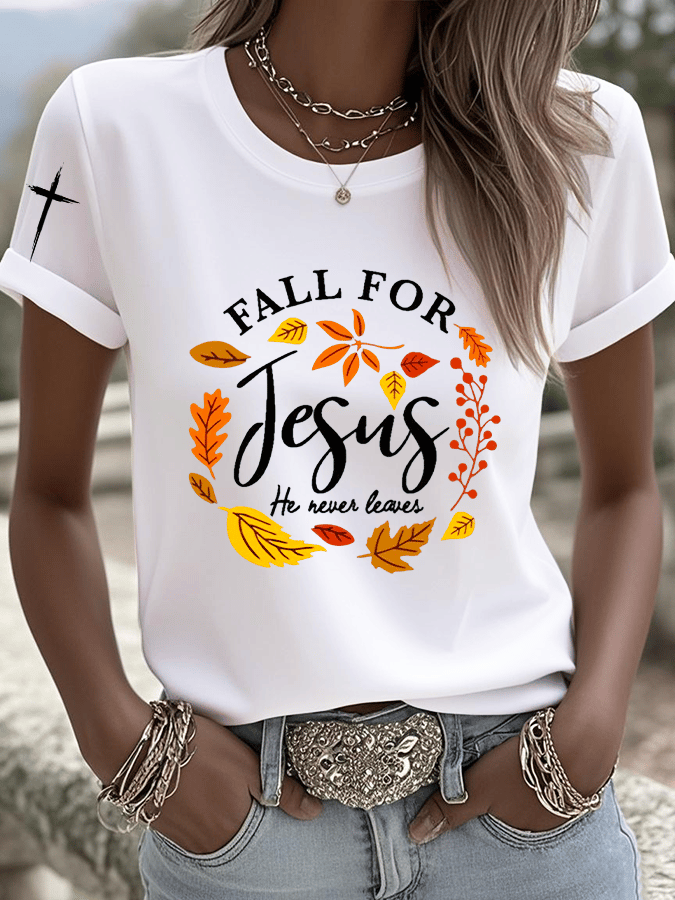 Women's Fall For Jesus He Never Leaves Print Round Neck T-shirt