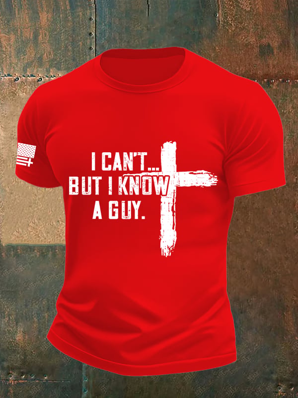 Men's  I CAN'T BUT I KNOW A GUY Print T-Shirt