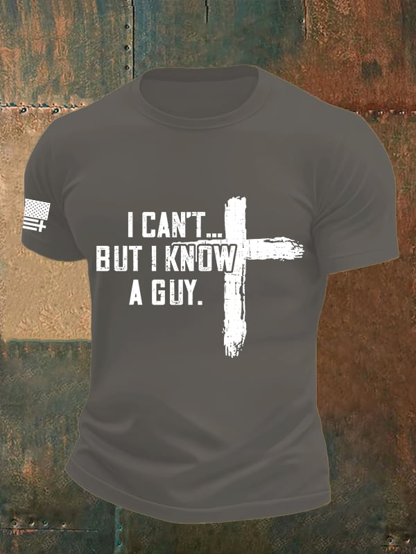 Men's  I CAN'T BUT I KNOW A GUY Print T-Shirt
