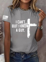 Women's  I CAN'T BUT I KNOW A GUY Print T-Shirt