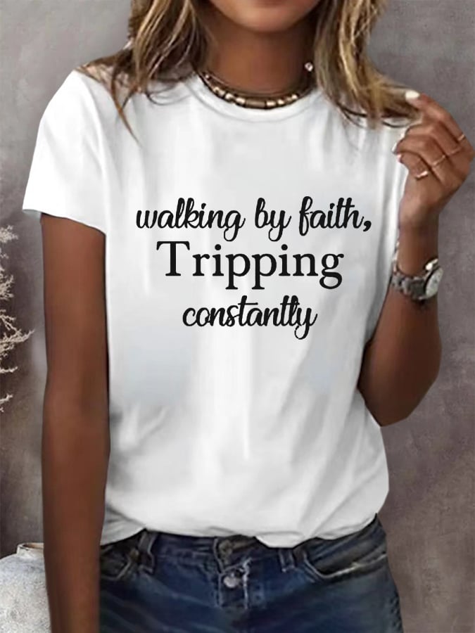 Women's Walking By Faith Tripping Constantly  Print T-Shirt