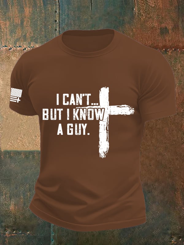 Men's  I CAN'T BUT I KNOW A GUY Print T-Shirt