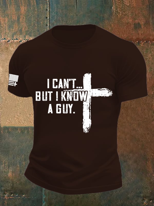 Men's  I CAN'T BUT I KNOW A GUY Print T-Shirt