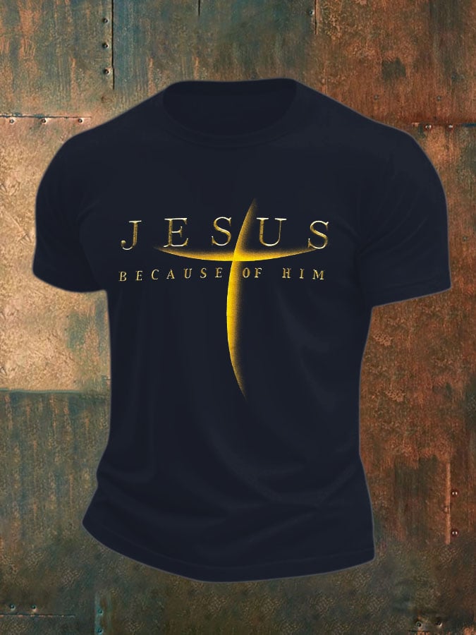 Men's Jesus Because Of Him Print T-Shirt