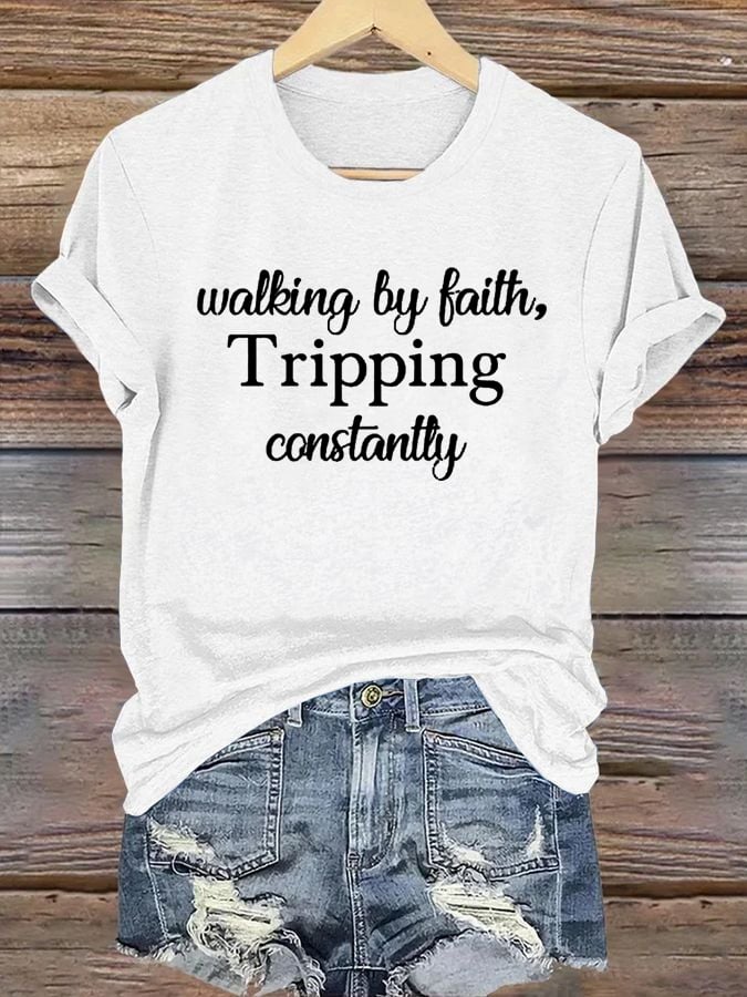 Women's Walking By Faith Tripping Constantly  Print T-Shirt