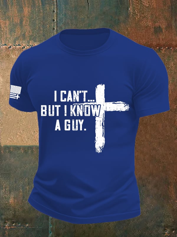 Men's  I CAN'T BUT I KNOW A GUY Print T-Shirt