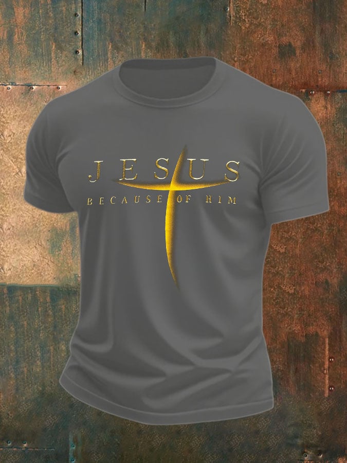Men's Jesus Because Of Him Print T-Shirt
