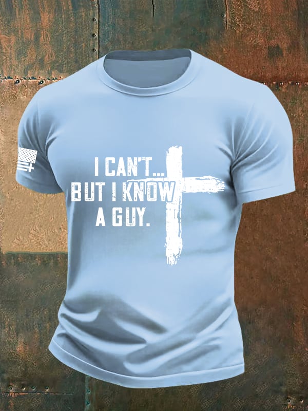 Men's  I CAN'T BUT I KNOW A GUY Print T-Shirt
